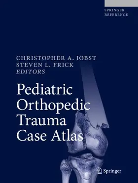 Frick / Iobst |  Pediatric Orthopedic Trauma Case Atlas | Buch |  Sack Fachmedien