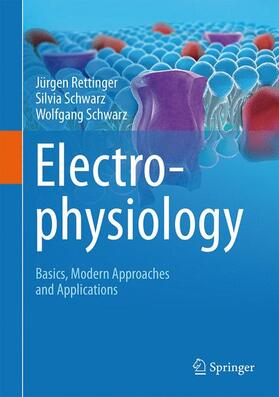 Rettinger / Schwarz |  Electrophysiology - Basics, Modern Approaches and Applications | Buch |  Sack Fachmedien