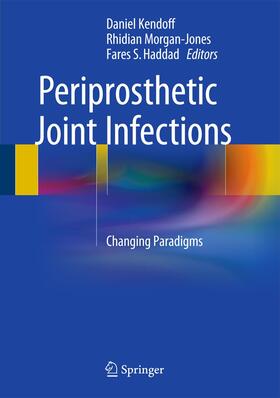 Kendoff / Haddad / Morgan-Jones |  Periprosthetic Joint Infections | Buch |  Sack Fachmedien