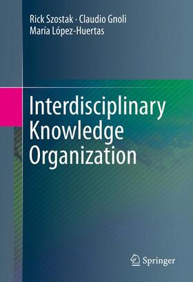 Szostak / López-Huertas / Gnoli |  Interdisciplinary Knowledge Organization | Buch |  Sack Fachmedien