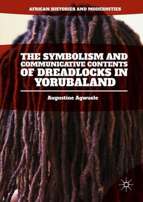 Agwuele |  The Symbolism and Communicative Contents of Dreadlocks in Yorubaland | Buch |  Sack Fachmedien