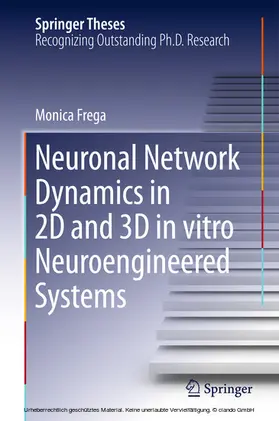 Frega |  Neuronal Network Dynamics in 2D and 3D in vitro Neuroengineered Systems | eBook | Sack Fachmedien