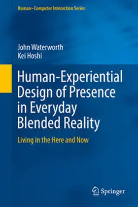 Waterworth / Hoshi |  Human-Experiential Design of Presence in Everyday Blended Reality | eBook | Sack Fachmedien