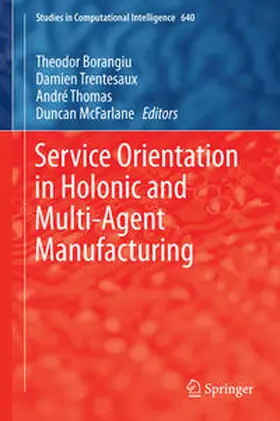 Borangiu / Trentesaux / Thomas |  Service Orientation in Holonic and Multi-Agent Manufacturing | eBook | Sack Fachmedien