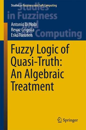 Di Nola / Turunen / Grigolia |  Fuzzy Logic of Quasi-Truth: An Algebraic Treatment | Buch |  Sack Fachmedien