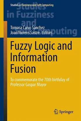 Torrens Sastre / Calvo Sánchez |  Fuzzy Logic and Information Fusion | Buch |  Sack Fachmedien