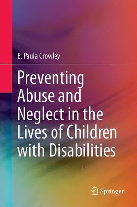 Crowley |  Preventing Abuse and Neglect in the Lives of Children with Disabilities | Buch |  Sack Fachmedien