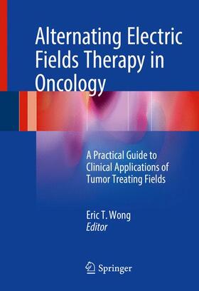 Wong |  Alternating Electric Fields Therapy in Oncology | Buch |  Sack Fachmedien