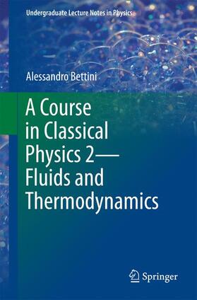 Bettini |  A Course in Classical Physics 2¿Fluids and Thermodynamics | Buch |  Sack Fachmedien