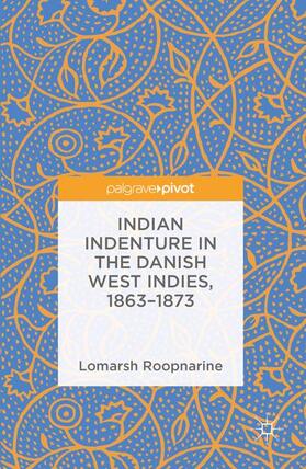 Roopnarine |  Indian Indenture in the Danish West Indies, 1863-1873 | Buch |  Sack Fachmedien