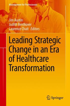 Austin / Chait / Bentkover |  Leading Strategic Change in an Era of Healthcare Transformation | Buch |  Sack Fachmedien