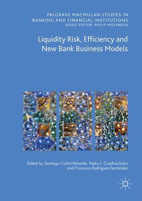 Carbó Valverde / Rodríguez Fernández / Cuadros Solas | Liquidity Risk, Efficiency and New Bank Business Models | Buch | 978-3-319-30818-0 | sack.de