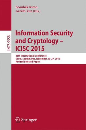 Yun / Kwon |  Information Security and Cryptology - ICISC 2015 | Buch |  Sack Fachmedien