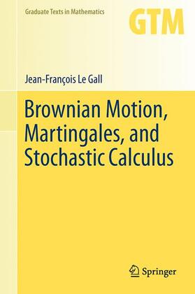 Le Gall |  Brownian Motion, Martingales, and Stochastic Calculus | Buch |  Sack Fachmedien