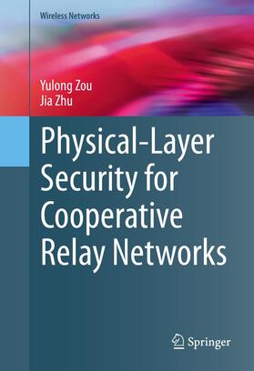 Zhu / Zou |  Physical-Layer Security for Cooperative Relay Networks | Buch |  Sack Fachmedien