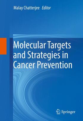 Chatterjee |  Molecular Targets and Strategies in Cancer Prevention | Buch |  Sack Fachmedien