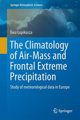 Lupikasza / Lupikasza |  The Climatology of Air-Mass and Frontal Extreme Precipitation | Buch |  Sack Fachmedien