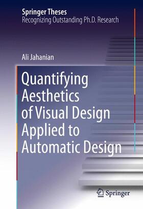 Jahanian |  Quantifying Aesthetics of Visual Design Applied to Automatic Design | Buch |  Sack Fachmedien