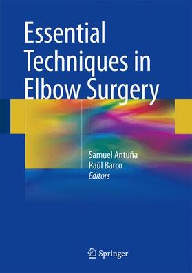 Barco / Antuña |  Essential Techniques in Elbow Surgery | Buch |  Sack Fachmedien