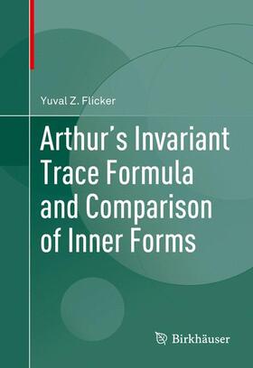 Flicker |  Arthur's Invariant Trace Formula and Comparison of Inner Forms | Buch |  Sack Fachmedien