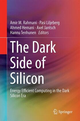 Rahmani / Liljeberg / Tenhunen |  The Dark Side of Silicon | Buch |  Sack Fachmedien