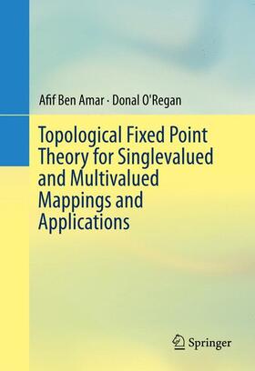 O'Regan / Ben Amar |  Topological Fixed Point Theory for Singlevalued and Multivalued Mappings and Applications | Buch |  Sack Fachmedien