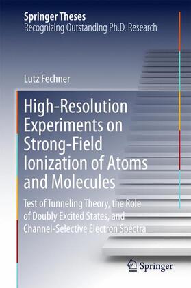 Fechner |  High-Resolution Experiments on Strong-Field Ionization of Atoms and Molecules | Buch |  Sack Fachmedien