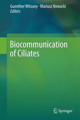 Nowacki / Witzany |  Biocommunication of Ciliates | Buch |  Sack Fachmedien