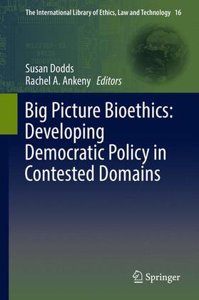 Ankeny / Dodds |  Big Picture Bioethics: Developing Democratic Policy in Contested Domains | Buch |  Sack Fachmedien