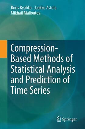 Ryabko / Malyutov / Astola |  Compression-Based Methods of Statistical Analysis and Prediction of Time Series | Buch |  Sack Fachmedien
