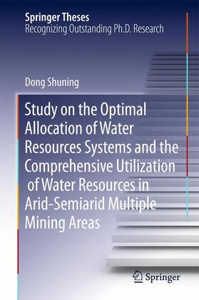 Dong |  Study on the Optimal Allocation of Water Resources Systems and the Comprehensive Utilization of Water Resources in Arid-Semiarid Multiple Mining Areas | Buch |  Sack Fachmedien