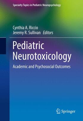 Sullivan / Riccio |  Pediatric Neurotoxicology | Buch |  Sack Fachmedien