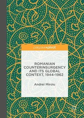 Miroiu |  Romanian Counterinsurgency and its Global Context, 1944-1962 | Buch |  Sack Fachmedien