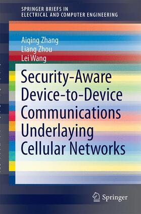 Zhang / Wang / Zhou |  Security-Aware Device-to-Device Communications Underlaying Cellular Networks | Buch |  Sack Fachmedien