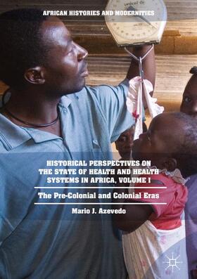 Azevedo |  Historical Perspectives on the State of Health and Health Systems in Africa, Volume I | Buch |  Sack Fachmedien