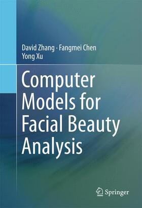 Zhang / Xu / Chen |  Computer Models for Facial Beauty Analysis | Buch |  Sack Fachmedien