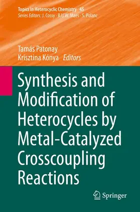 Kónya / Patonay |  Synthesis and Modification of Heterocycles by Metal-Catalyzed Cross-coupling Reactions | Buch |  Sack Fachmedien