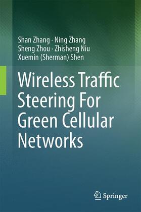 Zhang / Shen / Zhou |  Wireless Traffic Steering For Green Cellular Networks | Buch |  Sack Fachmedien