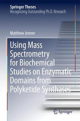 Jenner |  Using Mass Spectrometry for Biochemical Studies on Enzymatic Domains from Polyketide Synthases | Buch |  Sack Fachmedien