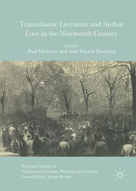 Rowland / Westover |  Transatlantic Literature and Author Love in the Nineteenth Century | Buch |  Sack Fachmedien