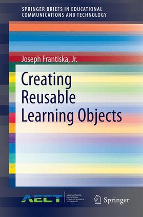 Frantiska, Jr., Ed.D. |  Creating Reusable Learning Objects | Buch |  Sack Fachmedien