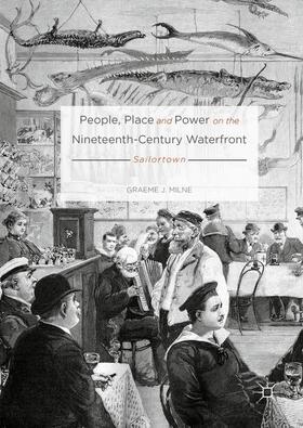 Milne |  People, Place and Power on the Nineteenth-Century Waterfront | Buch |  Sack Fachmedien