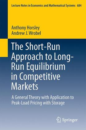 Wrobel / Horsley |  The Short-Run Approach to Long-Run Equilibrium in Competitive Markets | Buch |  Sack Fachmedien