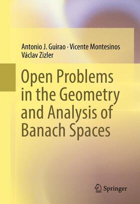 Guirao / Zizler / Montesinos |  Open Problems in the Geometry and Analysis of Banach Spaces | Buch |  Sack Fachmedien