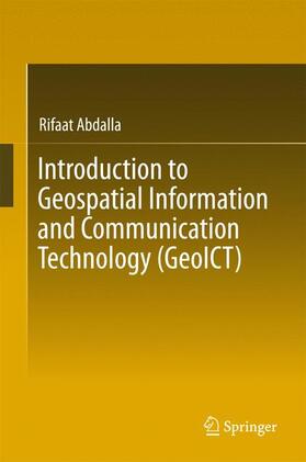 Abdalla |  Introduction to Geospatial Information and Communication Technology (GeoICT) | Buch |  Sack Fachmedien