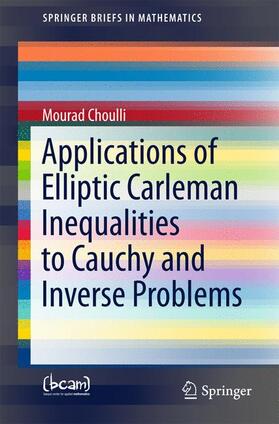 Choulli |  Applications of Elliptic Carleman Inequalities to Cauchy and Inverse Problems | Buch |  Sack Fachmedien