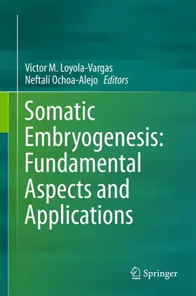 Ochoa-Alejo / Loyola-Vargas |  Somatic Embryogenesis: Fundamental Aspects and Applications | Buch |  Sack Fachmedien