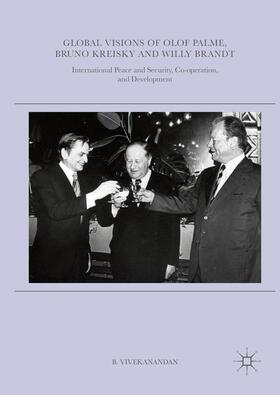 Vivekanandan |  Global Visions of Olof Palme, Bruno Kreisky and Willy Brandt | Buch |  Sack Fachmedien