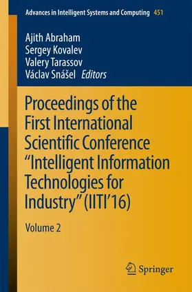 Abraham / Snášel / Kovalev |  Proceedings of the First International Scientific Conference "Intelligent Information Technologies for Industry" (IITI'16) | Buch |  Sack Fachmedien