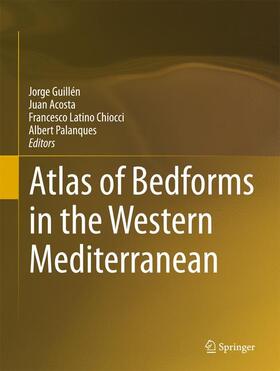 Guillén / Palanques / Acosta |  Atlas of Bedforms in the Western Mediterranean | Buch |  Sack Fachmedien